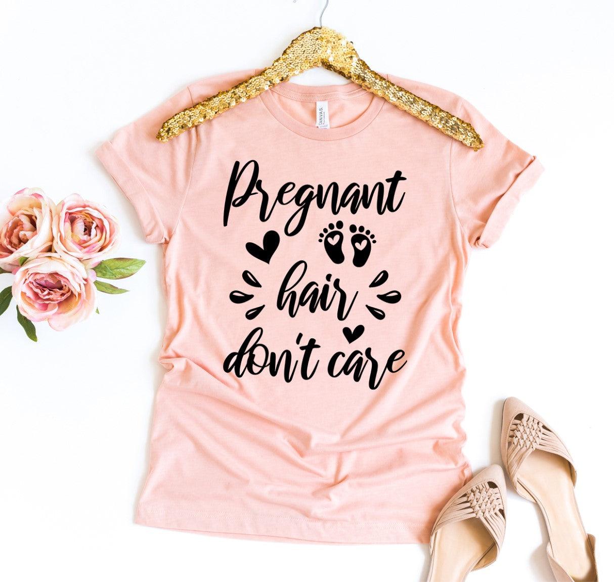 Pregnant Hair Don’t Care T-shirt - yourunderwear